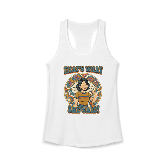 "That's What She Said" Womans Racerback Tank